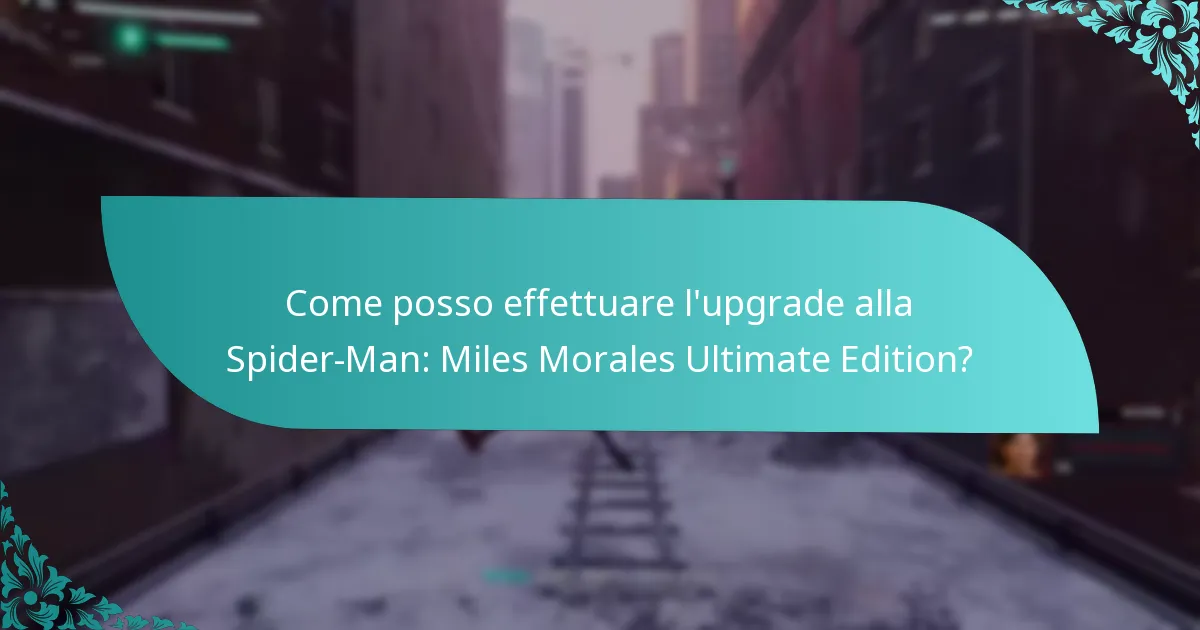 Come posso effettuare l’upgrade alla Spider-Man: Miles Morales Ultimate Edition?