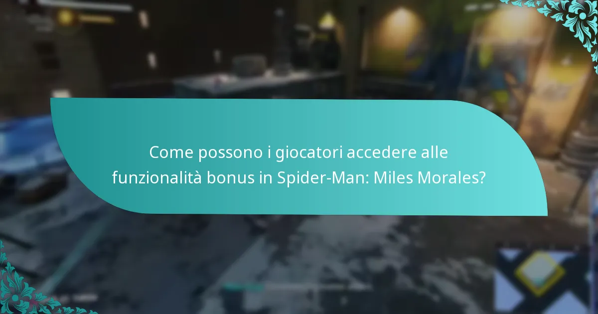 Come possono i giocatori accedere alle funzionalità bonus in Spider-Man: Miles Morales?
