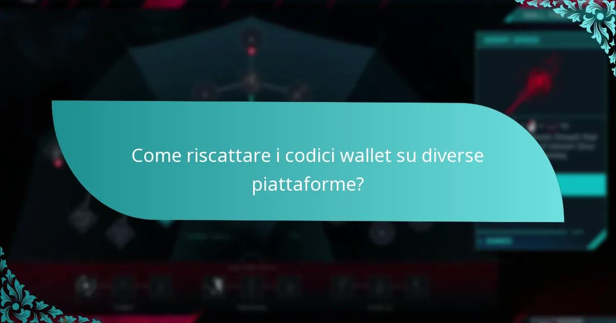 Come riscattare i codici wallet su diverse piattaforme?