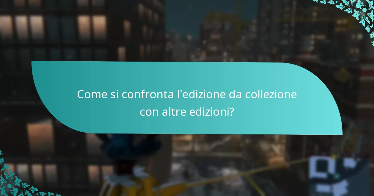 In che modo i bonus dell’edizione da collezione migliorano il gameplay?