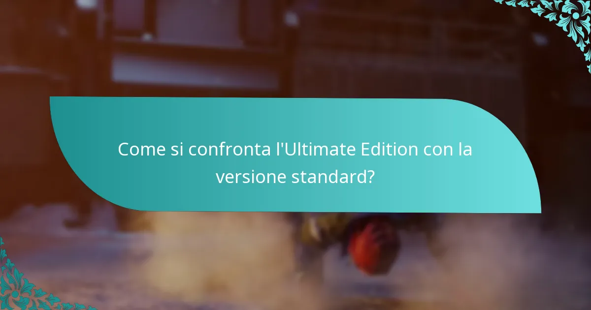 Come si confronta l’Ultimate Edition con la versione standard?