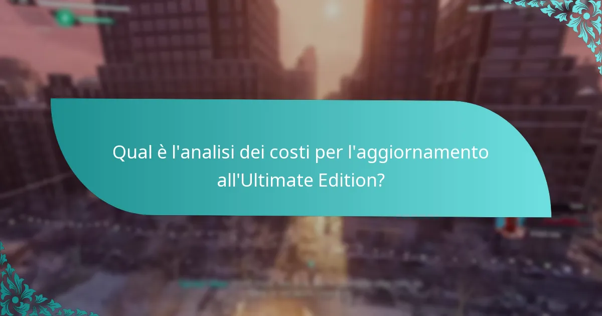 Qual è l’analisi dei costi per l’aggiornamento all’Ultimate Edition?