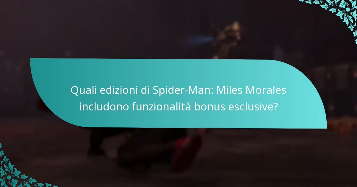 Quali edizioni di Spider-Man: Miles Morales includono funzionalità bonus esclusive?
