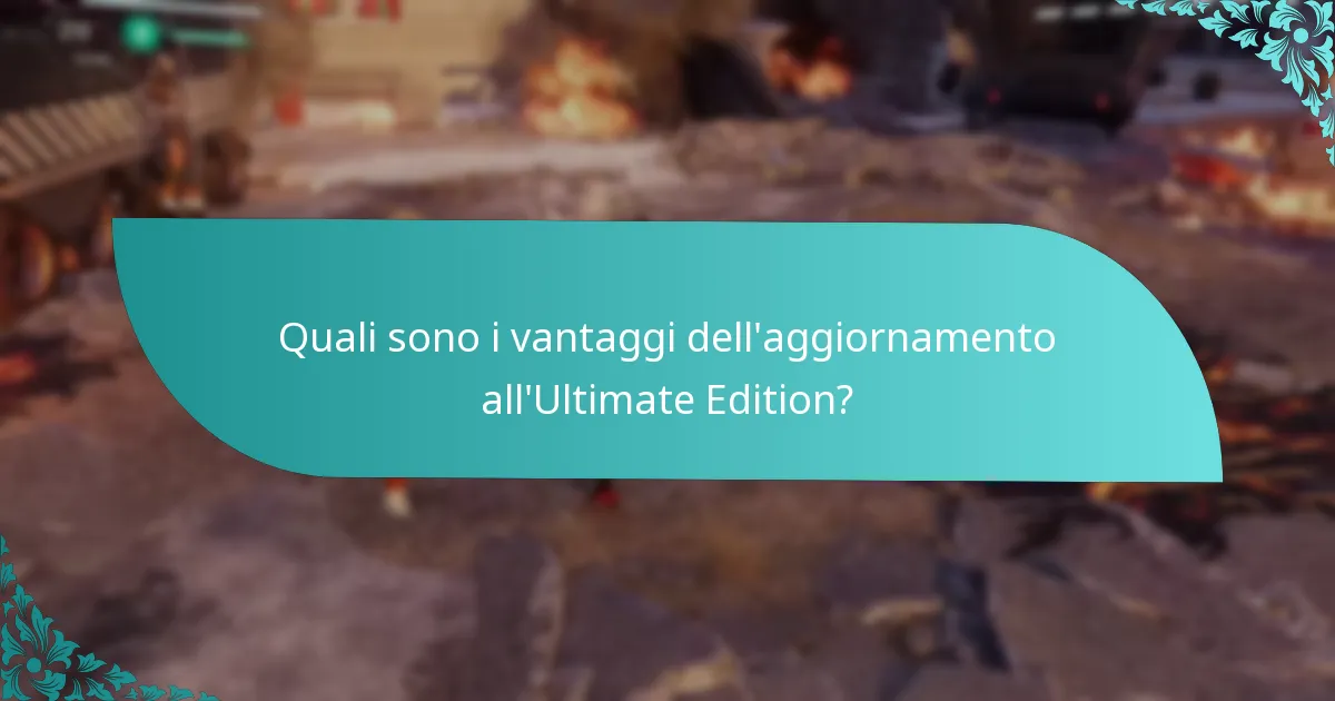 Quali sono i vantaggi dell’aggiornamento all’Ultimate Edition?